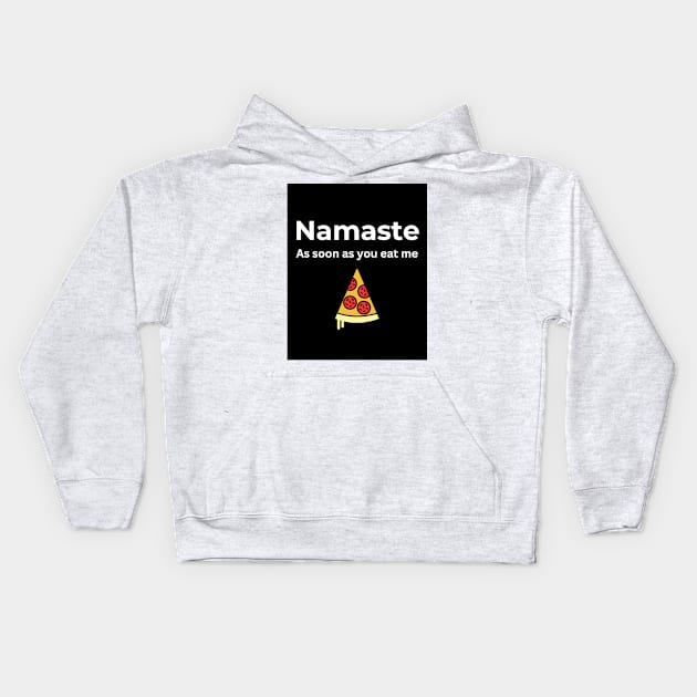 Namaste As soon you eat me (Pizza) Kids Hoodie by ArtifyAvangard